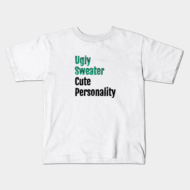 Ugly Sweater, Cute Personality - Christmas Charm Kids T-Shirt by QuotopiaThreads